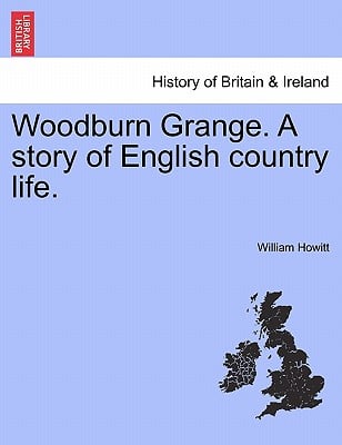 Woodburn Grange. a Story of English Country Life. Vol. II