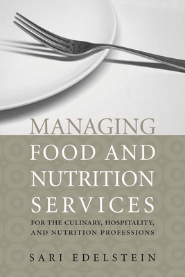 Managing Food and Nutrition Services for the Culinary, Hospitality, and Nutrition Professions: .