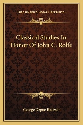 Classical Studies In Honor Of John C. Rolfe