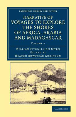 Narrative of Voyages to Explore the Shores of Africa, Arabia, and Madagascar: Performed in Hm Ships Leven and Barracouta