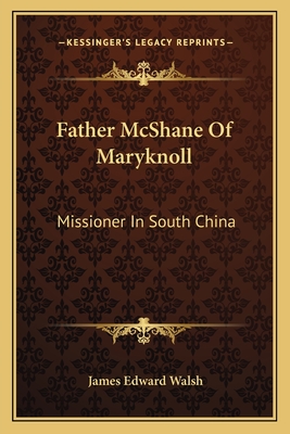 Father McShane Of Maryknoll: Missioner In South China
