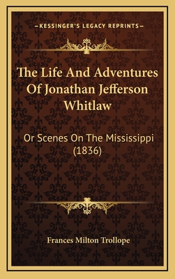 The Life And Adventures Of Jonathan Jefferson Whitlaw: Or Scenes On The Mississippi (1836)