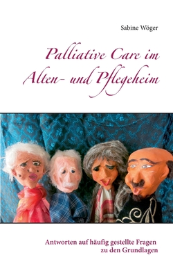 Palliative Care im Alten- und Pflegeheim: Antworten auf häufig gestellte Fragen zu den Grundlagen