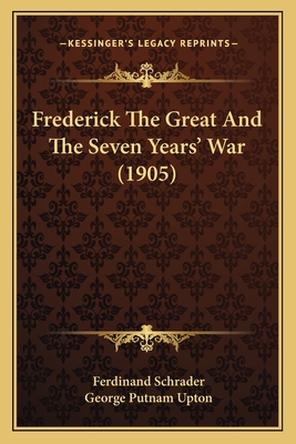 Frederick The Great And The Seven Years' War (1905)