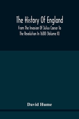 The History Of England From The Invasion Of Julius Caesar To The Revolution In 1688: Embellished With Engravings On Copper And Wood From Original Desi