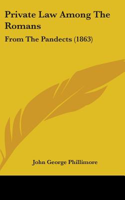 Private Law Among The Romans: From The Pandects (1863)