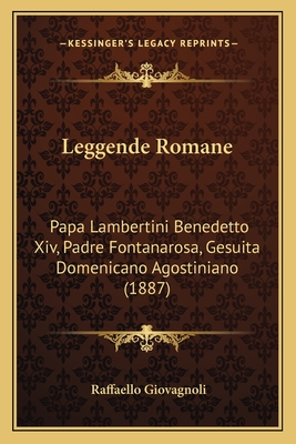 Leggende Romane: Papa Lambertini Benedetto Xiv, Padre Fontanarosa, Gesuita Domenicano Agostiniano (1887)