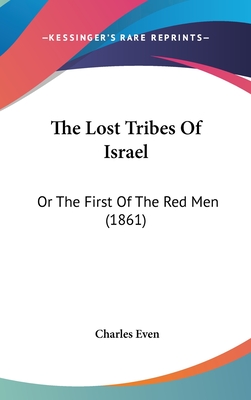 The Lost Tribes Of Israel: Or The First Of The Red Men (1861)