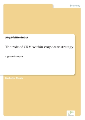 The role of CRM within corporate strategy: A general analysis