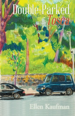 Double-Parked, with Tosca: Poems