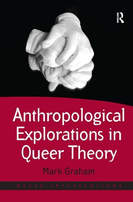 Anthropological Explorations in Queer Theory