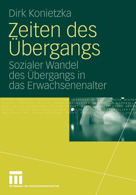 Zeiten Des Übergangs: Sozialer Wandel Des Übergangs in Das Erwachsenenalter