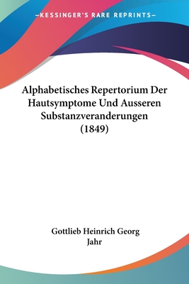 Alphabetisches Repertorium Der Hautsymptome Und Ausseren Substanzveranderungen (1849)