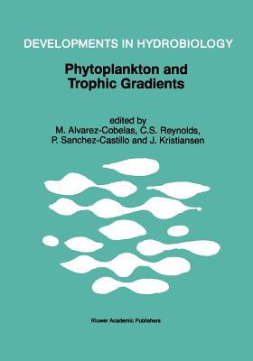 Phytoplankton and Trophic Gradients: Proceedings of the 10th Workshop of the International Association of Phytoplankton Taxonomy & Ecology (Iap), Held