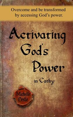 Activating God's Power in Cathy: Overcome and be transformed by accessing God's power.
