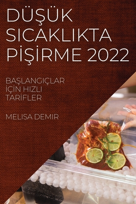 DüŞük Sicaklikta PİŞİrme 2022: BaŞlangiçlar İçİn Hizli Tarİfler
