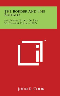 The Border and the Buffalo: An Untold Story of the Southwest Plains (1907)