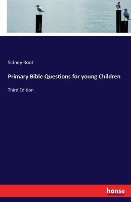 Primary Bible Questions for young Children: Third Edition