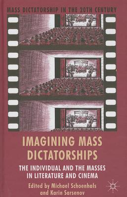 Imagining Mass Dictatorships: The Individual and the Masses in Literature and Cinema