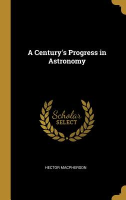 A Century's Progress in Astronomy