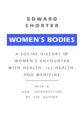 Women's Bodies: A Social History of Women's Encounter with Health, Ill-Health and Medicine