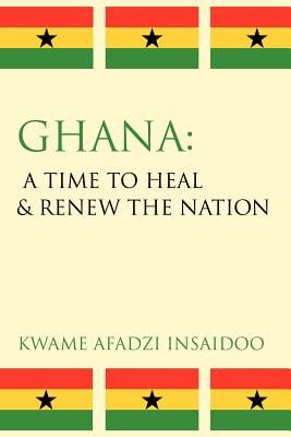 Ghana: A Time to Heal & Renew the Nation