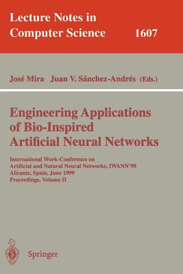 Engineering Applications of Bio-Inspired Artificial Neural Networks: International Work-Conference on Artificial and Natural Neural Networks, Iwann'99