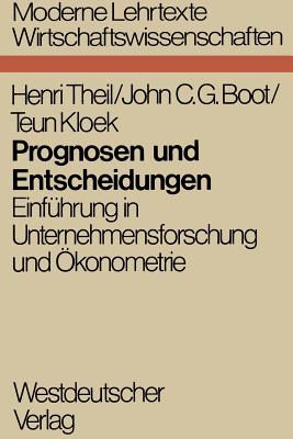 Prognosen Und Entscheidungen: Einführung in Unternehmensforschung Und Ökonometrie