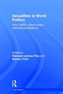 Sexualities in World Politics: How LGBTQ Claims Shape International Relations