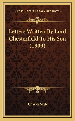Letters Written By Lord Chesterfield To His Son (1909)