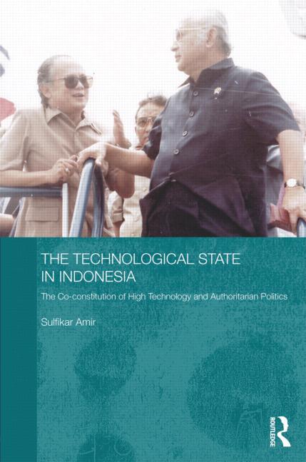 The Technological State in Indonesia: The Co-Constitution of High Technology and Authoritarian Politics