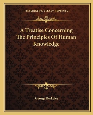 A Treatise Concerning The Principles Of Human Knowledge