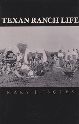 Texan Ranch Life: With Three Months Through Mexico in a "Prairie Schooner"