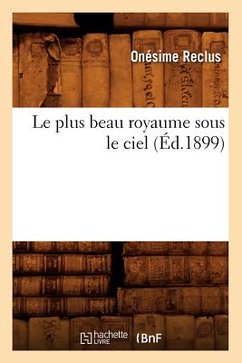 Le Plus Beau Royaume Sous Le Ciel (Éd.1899)