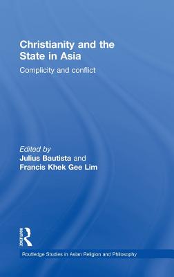 Christianity and the State in Asia: Complicity and Conflict