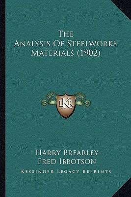 The Analysis Of Steelworks Materials (1902)