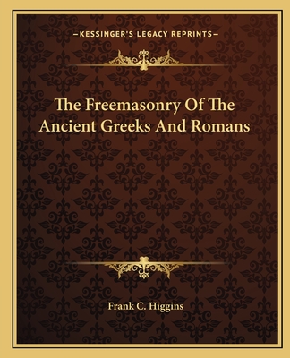 The Freemasonry Of The Ancient Greeks And Romans