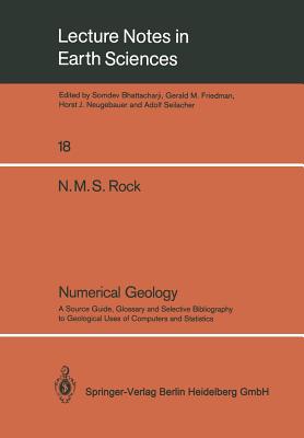 Numerical Geology: A Source Guide, Glossary and Selective Bibliography to Geological Uses of Computers and Statistics
