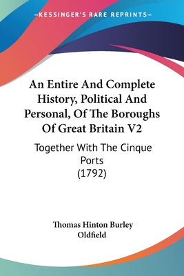 An Entire And Complete History, Political And Personal, Of The Boroughs Of Great Britain V2: Together With The Cinque Ports (1792)