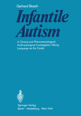 Infantile Autism: A Clinical and Phenomenological-Anthropological Investigation Taking Language as the Guide