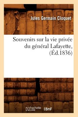 Souvenirs sur la vie privée du général Lafayette, (Éd.1836)