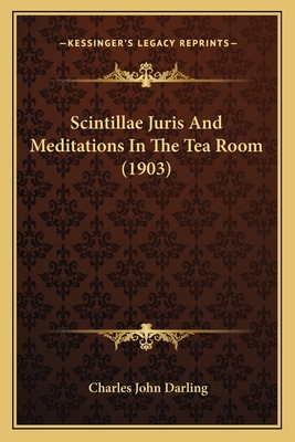 Scintillae Juris And Meditations In The Tea Room (1903)