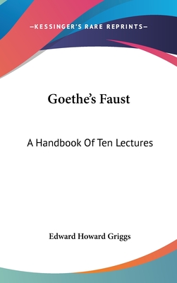 Goethe's Faust: A Handbook Of Ten Lectures