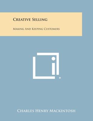 Creative Selling: Making and Keeping Customers