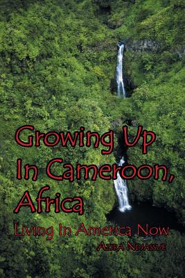 Growing Up In Cameroon, Africa: Living In America Now