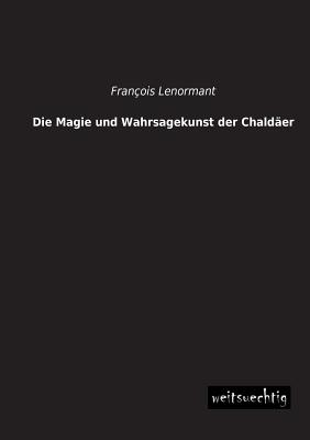 Die Magie Und Wahrsagekunst Der Chaldaer
