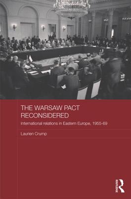 The Warsaw Pact Reconsidered: International Relations in Eastern Europe, 1955-1969
