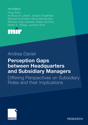Perception Gaps Between Headquarters and Subsidiary Managers: Differing Perspectives on Subsidiary Roles and Their Implications