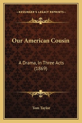 Our American Cousin: A Drama, In Three Acts (1869)