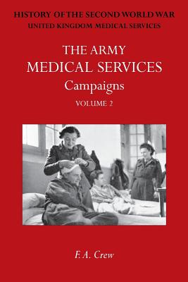 Army Medical Services: CAMPAINS VOL IIHong Kong, Malaya, Iceland & the Faroes, Libya, 1942-1943, North-West Africa. Official History of the Second Wor